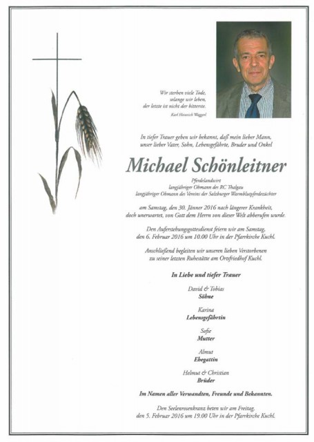 Michael Schönleitner wird von seiner Familie und Freunden sehr vermisst, aber nie vergessen werden